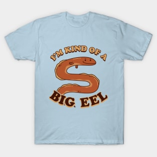 I'm Kind Of A Big Eel T-Shirt